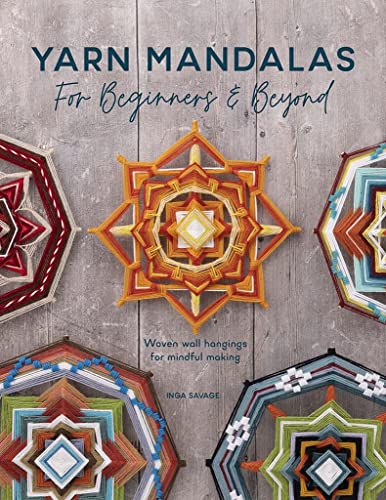 Yarn Mandalas For Beginners And Beyond Woven wall hangings for mindful making [Paperback]