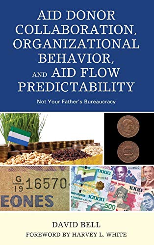 Aid Donor Collaboration, Organizational Behavior, and Aid Flow Predictability N [Hardcover]