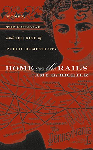 Home On The Rails Women, The Railroad, And The Rise Of Public Domesticity (gend [Paperback]