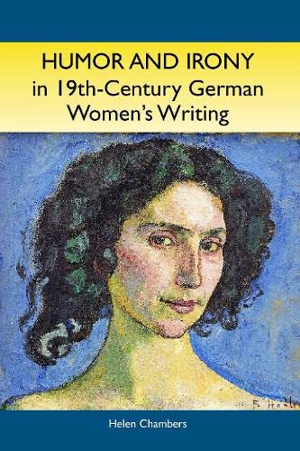 Humor and Irony in Nineteenth-Century German Women's Writing Studies in Prose F [Hardcover]