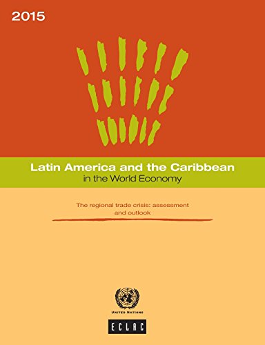 Latin America And The Caribbean In The World Economy 2015 The Regional Trade C [Paperback]