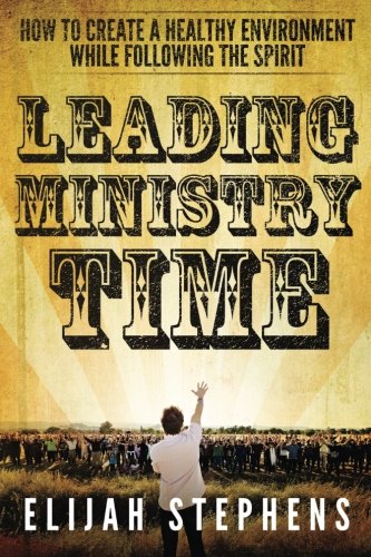 Leading Ministry Time How To Create A Healthy Environment While Following The S [Paperback]