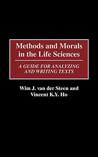 Methods and Morals in the Life Sciences A Guide for Analyzing and Writing Texts [Hardcover]