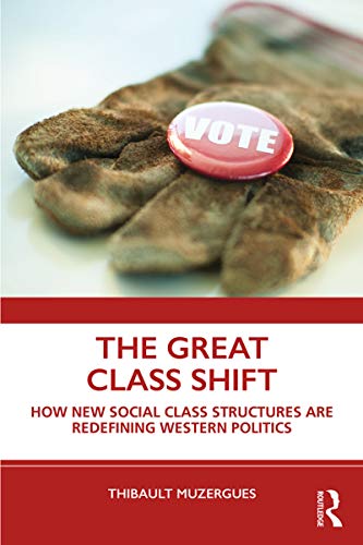 The Great Class Shift How New Social Class Structures are Redefining Western Po [Paperback]