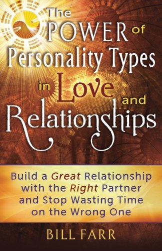 The Power Of Personality Types In Love And Relationships Build A Great Relation [Paperback]