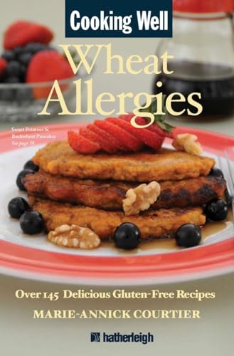 Cooking Well Wheat Allergies The Complete Health Guide for Gluten-Free Nutriti [Paperback]