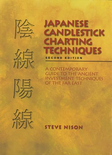 Japanese Candlestick Charting Techniques A Contemporary Guide to the Ancient In [Hardcover]