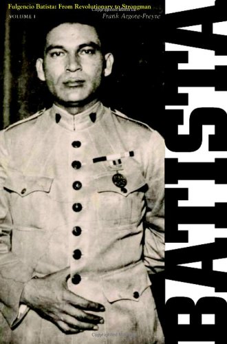 Fulgencio Batista From Revolutionary To Strongman [Hardcover]