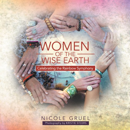 Women Of The Wise Earth Celebrating The Rainbow Symphony [Paperback]
