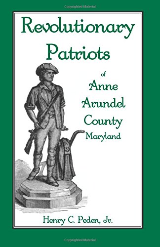 Revolutionary Patriots Of Anne Arundel County, Maryland [Paperback]