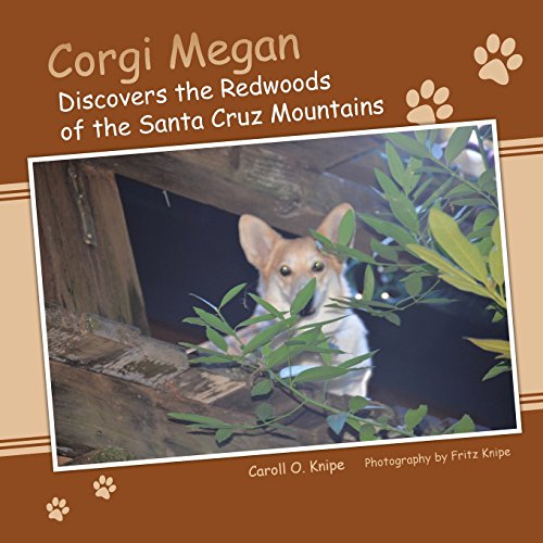 Corgi Megan Discovers The Redwoods Of The Santa Cruz Mountains [Paperback]