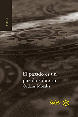 El Pasado Es Un Pueblo Solitario (spanish Edition) [Paperback]