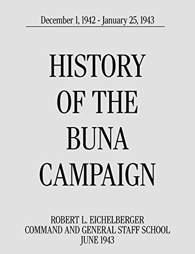 History Of The Buna Campaign, December 1, 1942 - January 25, 1943 [Paperback]