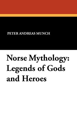Norse Mythology Legends Of Gods And Heroes [Paperback]