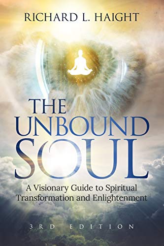 Unbound Soul  A Visionary Guide to Spiritual Transformation and Enlightenment [Paperback]
