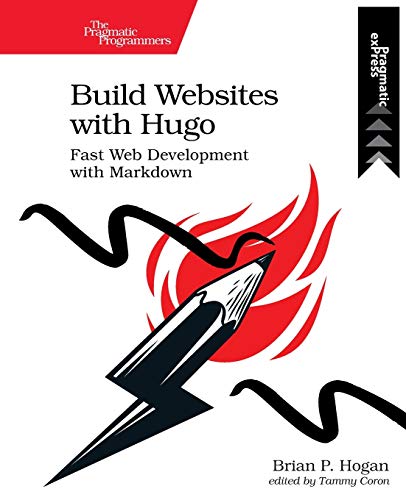 Build Websites with Hugo Fast Web Development with Markdown [Paperback]