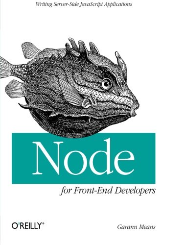 Node for Front-End Developers Writing Server-Side JavaScript Applications [Paperback]