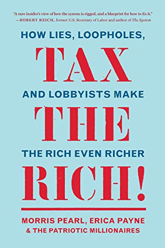 Tax the Rich How Lies, Loopholes, and Lobbyists Make the Rich Even Richer [Paperback]