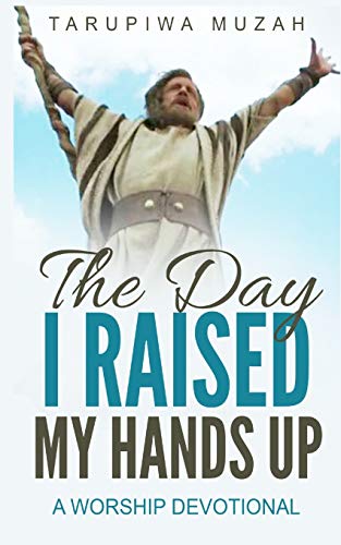 Day I Raised My Hands Up  A Worship Devotional [Paperback]