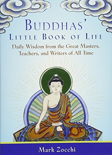 Buddhas' Little Book Of Life Daily Wisdom From The Great Masters, Teachers, And [Paperback]