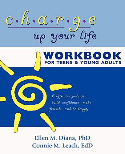 Charge Up Your Life Workbook For Teens And Young Adults 6 Effective Tools To Bu [Paperback]