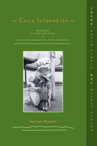 Child Interwoven Memories In Poem And Prose Of A Russian Girlhood In 1940s Shan [Paperback]
