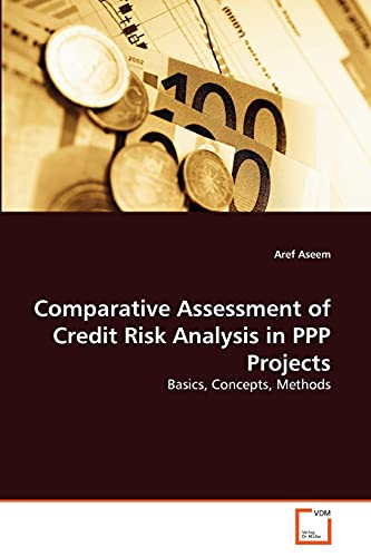 Comparative Assessment Of Credit Risk Analysis In Ppp Projects Basics, Concepts [Paperback]