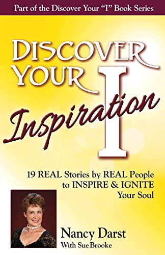 Discover Your Inspiration Nancy Darst Edition Real Stories By Real People To In [Paperback]