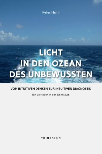Licht In Den Ozean Des Unbewussten Vom Intuitiven Denken Zur Intuitiven Diagnos [Paperback]