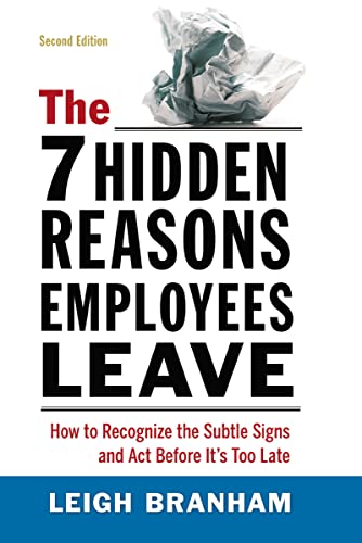 The 7 Hidden Reasons Employees Leave How to Recognize the Subtle Signs and Act  [Paperback]