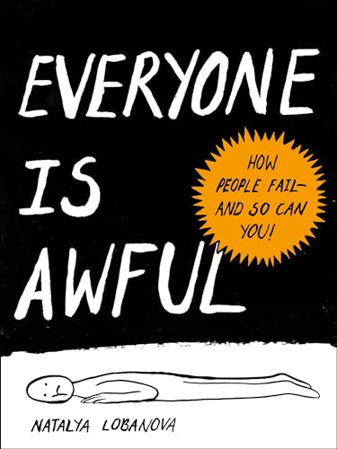 Everyone Is Awful How People Fail--and So Can You [Paperback]