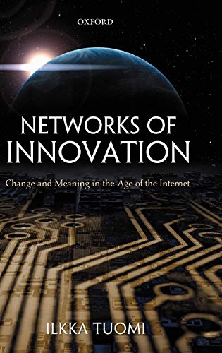 Networks of Innovation Change and Meaning in the Age of the Internet [Hardcover]