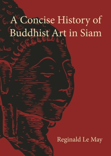 A Concise History of Buddhist Art in Siam [Paperback]