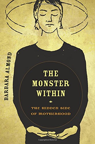 The Monster Within The Hidden Side of Motherhood [Paperback]