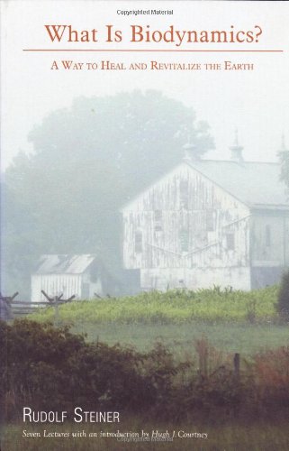 What Is Biodynamics A Way To Heal And Revitalize The Earth [Paperback]