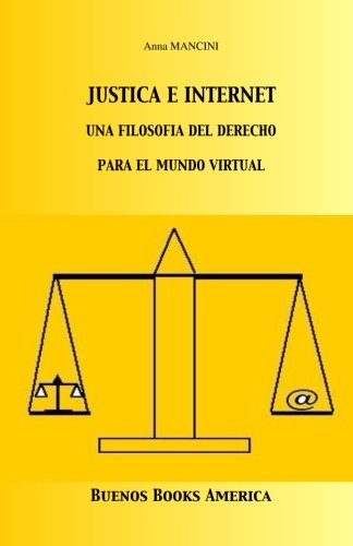 Justicia e Internet, una filosofa del derecho para el mundo Virtual [Paperback]