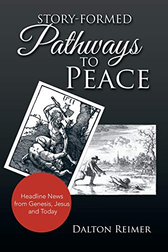 Story-Formed Pathways to Peace  Headline News from Genesis, Jesus and Today [Paperback]