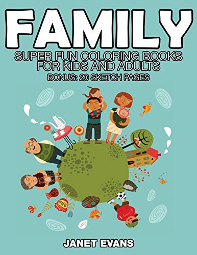 Family  Super Fun Coloring Books for Kids and Adults (Bonus 20 Sketch Pages) [Paperback]