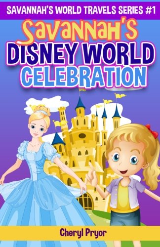 Savannah's Disney World Celebration (savannah's Travel Series) (volume 1) [Paperback]