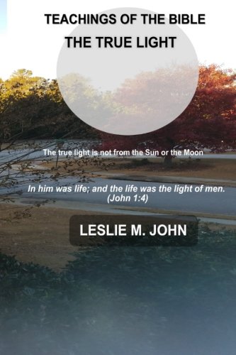 Teachings of the Bible  The True Light [Paperback]