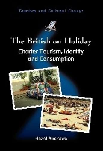 The British on Holiday Charter Tourism, Identity and Consumption [Paperback]