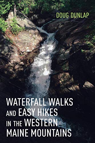 Waterfall Walks and Easy Hikes in the Western Maine Mountains [Paperback]
