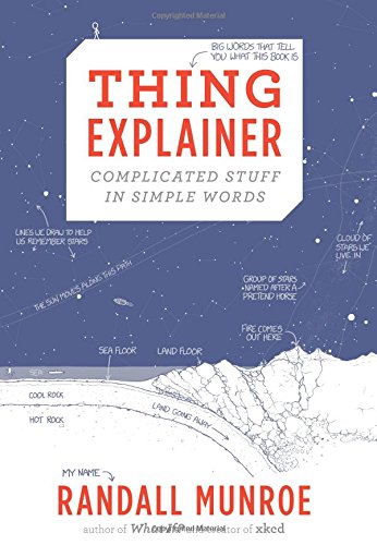 Thing Explainer Complicated Stuff in Simple Words [Hardcover]