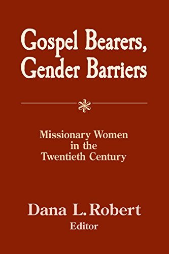 Gospel Bearers, Gender Barriers Missionary Women In The Twentieth Century (amer [Paperback]