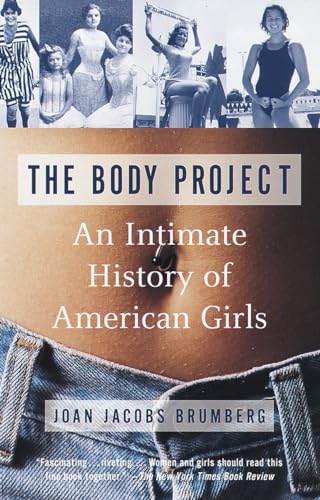 The Body Project An Intimate History of American Girls [Paperback]
