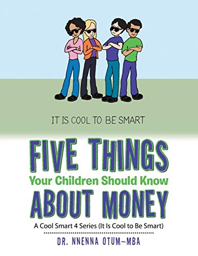 Five Things Your Children Should Know about Money  A Cool Smart 4 Series (It Is [Paperback]