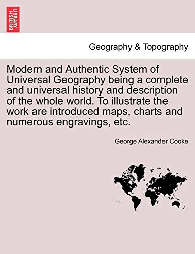 Modern And Authentic System Of Universal Geography Being A Complete And Universa [Paperback]