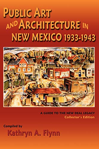 Public Art And Architecture In New Mexico, 1933-1943, A Guide To The New Deal Le [Hardcover]