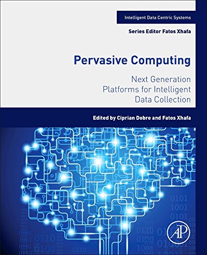 Pervasive Computing Next Generation Platforms for Intelligent Data Collection [Paperback]