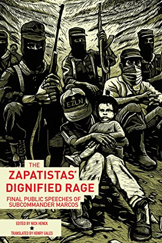 The Zapatistas' Dignified Rage Final Public Speeches of Subcommander Marcos [Paperback]